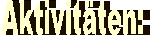 Aktivit�ten: